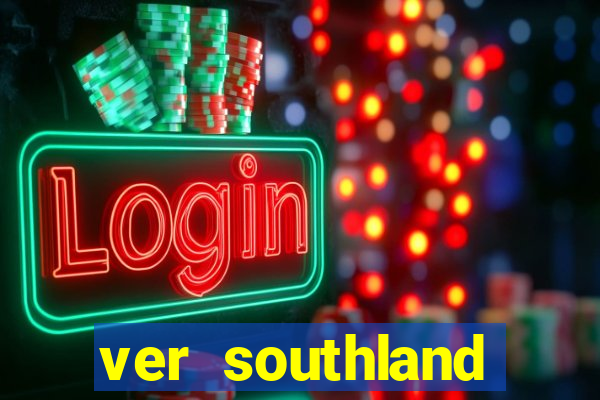 ver southland online gratis